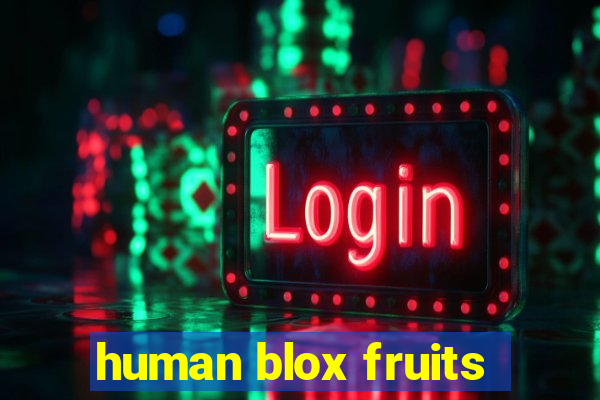 human blox fruits